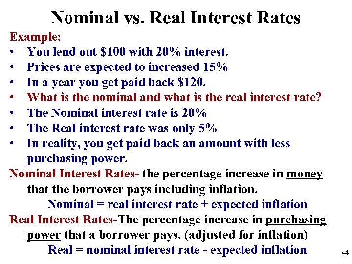 Nominal vs. Real Interest Rates Example: • You lend out $100 with 20% interest.