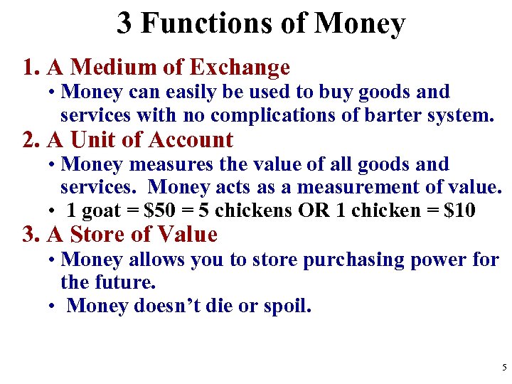3 Functions of Money 1. A Medium of Exchange • Money can easily be