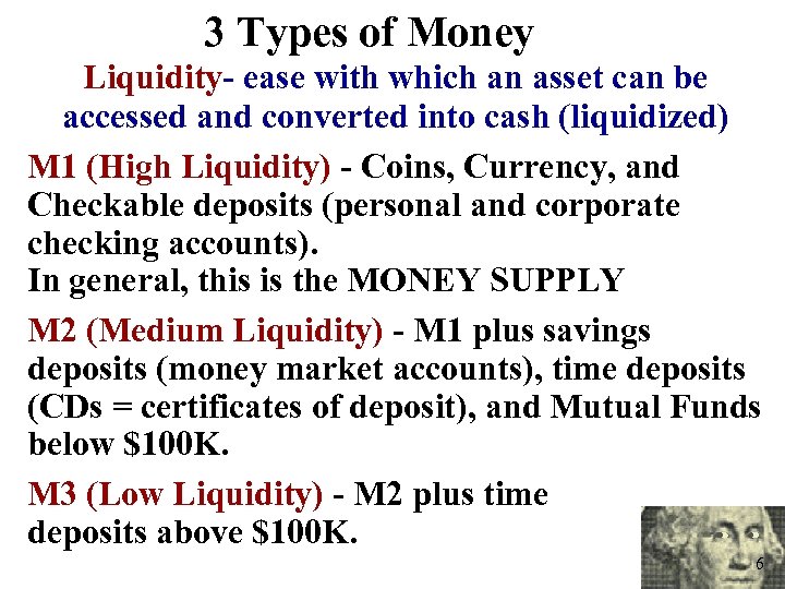3 Types of Money Liquidity- ease with which an asset can be accessed and