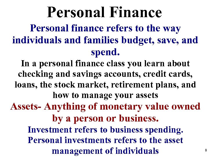 Personal Finance Personal finance refers to the way individuals and families budget, save, and