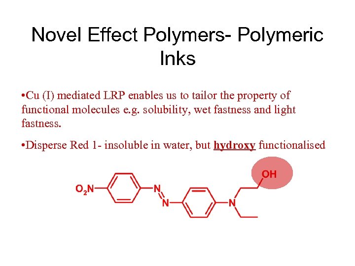 Novel Effect Polymers- Polymeric Inks • Cu (I) mediated LRP enables us to tailor