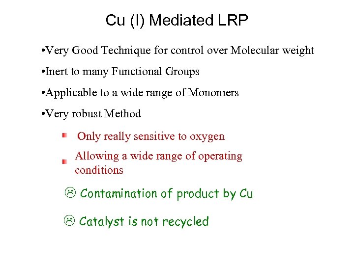Cu (I) Mediated LRP • Very Good Technique for control over Molecular weight •