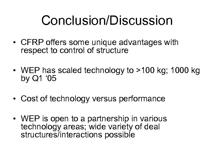 Conclusion/Discussion • CFRP offers some unique advantages with respect to control of structure •