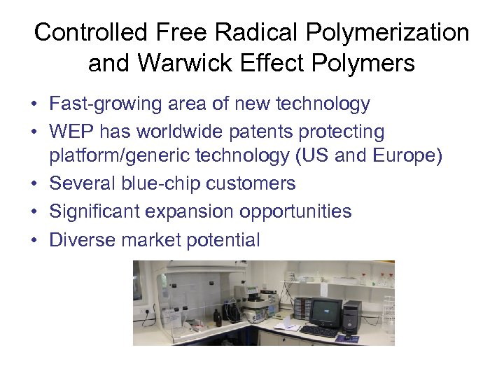 Controlled Free Radical Polymerization and Warwick Effect Polymers • Fast-growing area of new technology