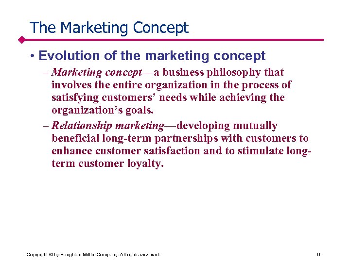 The Marketing Concept • Evolution of the marketing concept – Marketing concept—a business philosophy