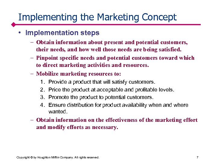 Implementing the Marketing Concept • Implementation steps – Obtain information about present and potential