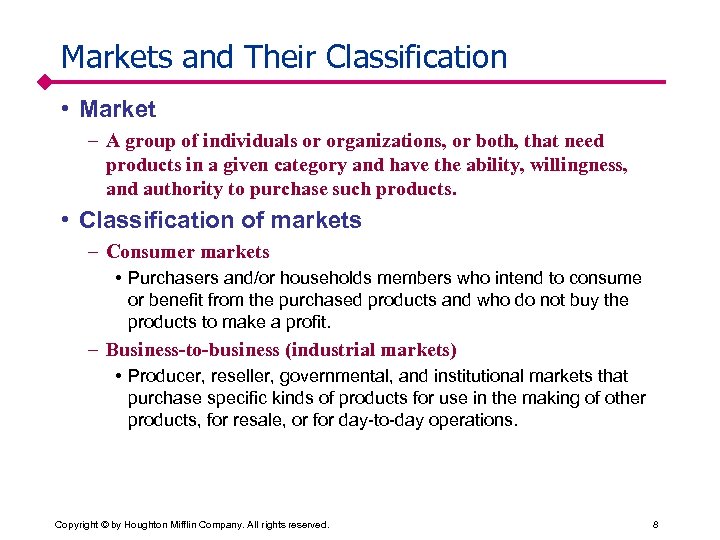 Markets and Their Classification • Market – A group of individuals or organizations, or