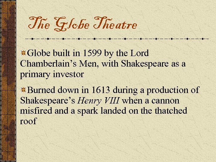 The Globe Theatre Globe built in 1599 by the Lord Chamberlain’s Men, with Shakespeare