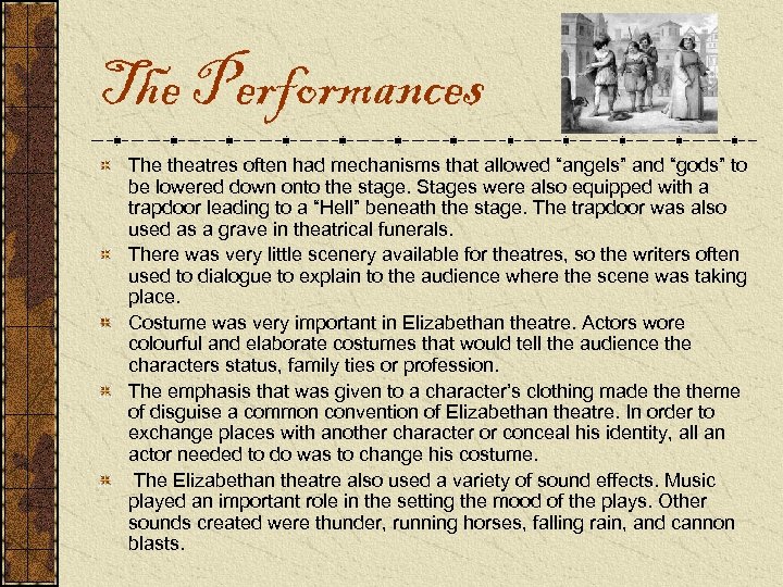 The Performances The theatres often had mechanisms that allowed “angels” and “gods” to be