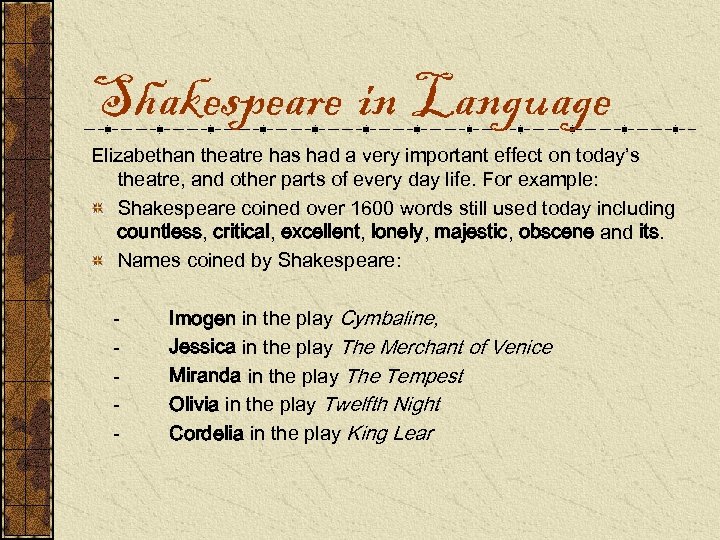 Shakespeare in Language Elizabethan theatre has had a very important effect on today’s theatre,