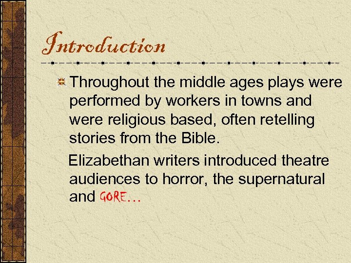 Introduction Throughout the middle ages plays were performed by workers in towns and were