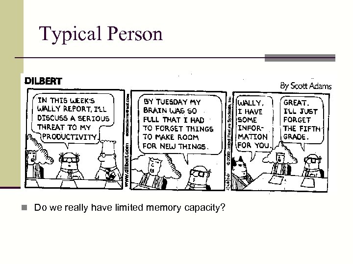 Typical Person n Do we really have limited memory capacity? 