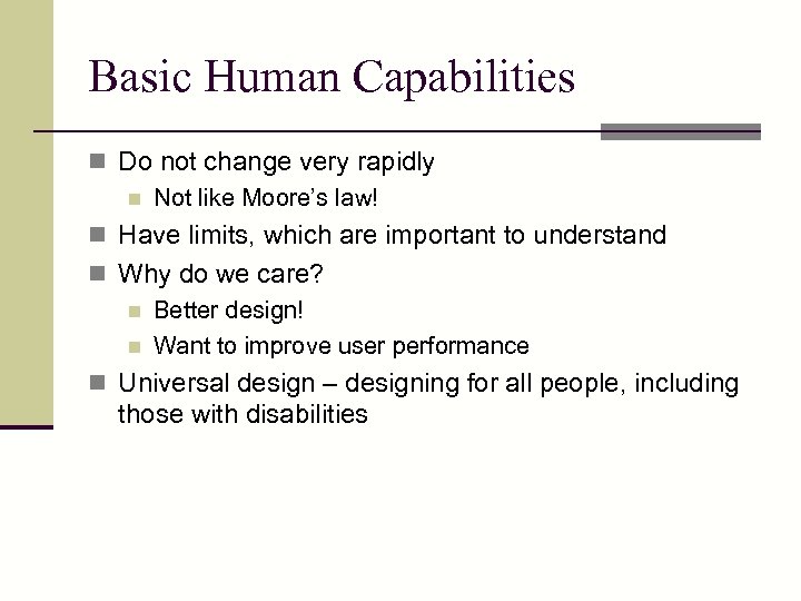 Basic Human Capabilities n Do not change very rapidly n Not like Moore’s law!