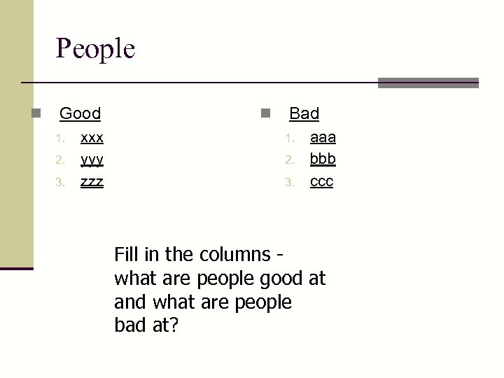 People n Good 1. 2. 3. xxx yyy zzz n Bad 1. 2. 3.