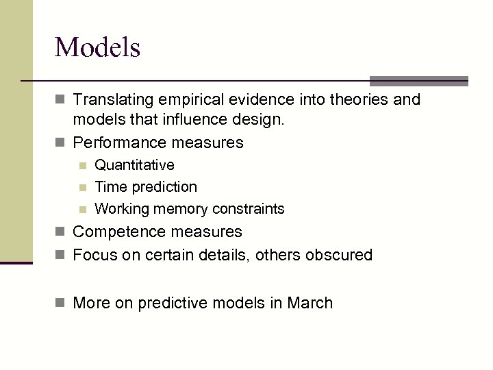 Models n Translating empirical evidence into theories and models that influence design. n Performance