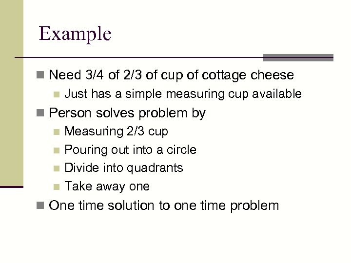 Example n Need 3/4 of 2/3 of cup of cottage cheese n Just has