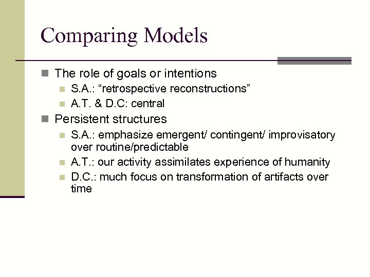 Comparing Models n The role of goals or intentions n S. A. : “retrospective