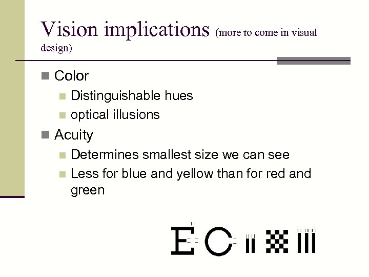 Vision implications (more to come in visual design) n Color n Distinguishable hues n