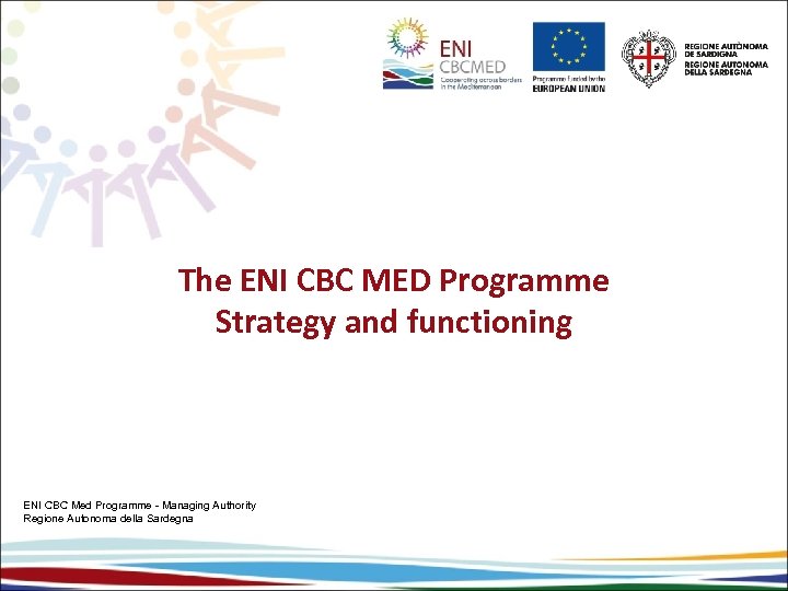 The ENI CBC MED Programme Strategy and functioning ENI CBC Med Programme - Managing