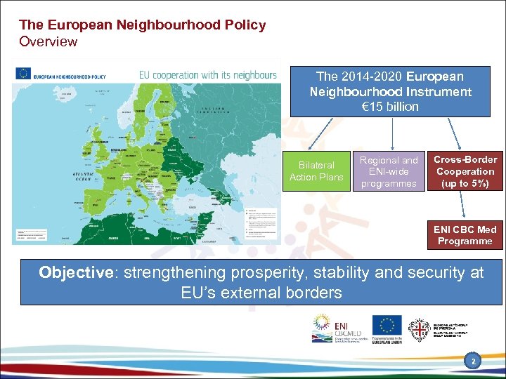 The European Neighbourhood Policy Overview The 2014 -2020 European Neighbourhood Instrument € 15 billion