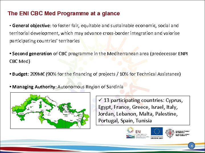 The ENI CBC Med Programme at a glance • General objective: to foster fair,