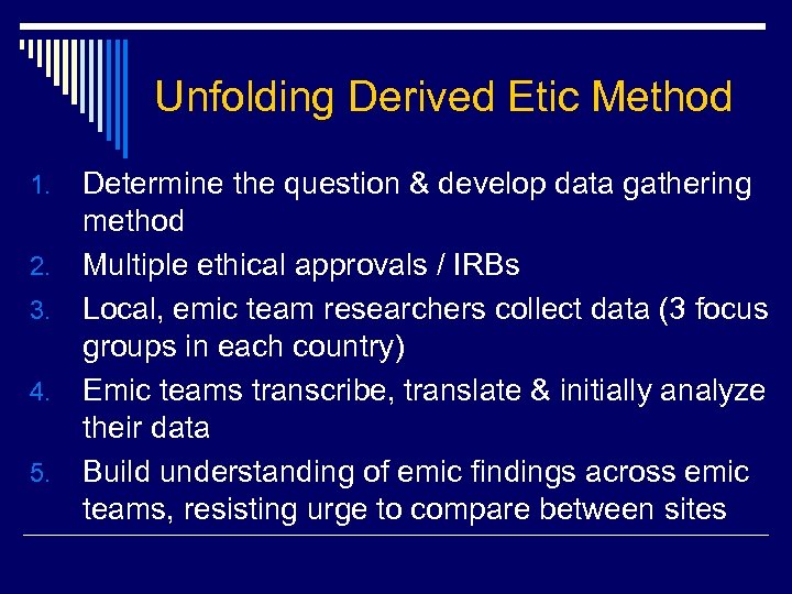 Unfolding Derived Etic Method 1. 2. 3. 4. 5. Determine the question & develop