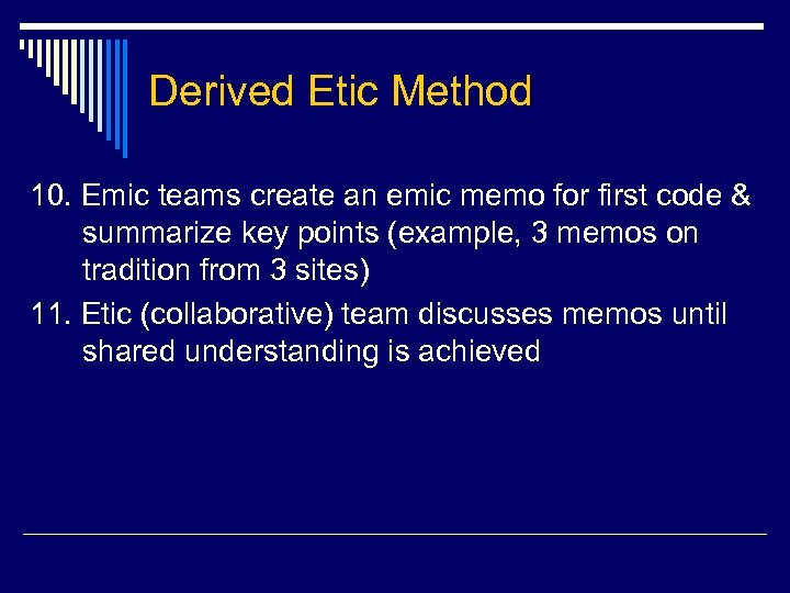 Derived Etic Method 10. Emic teams create an emic memo for first code &
