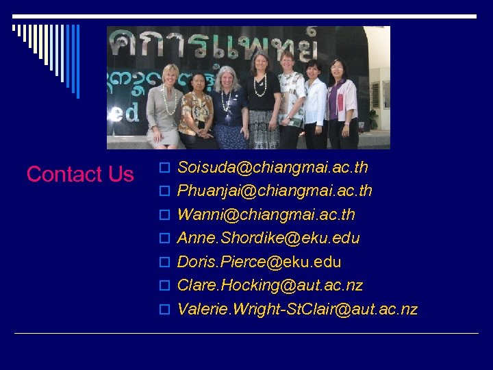 Contact Us o Soisuda@chiangmai. ac. th o Phuanjai@chiangmai. ac. th o Wanni@chiangmai. ac. th