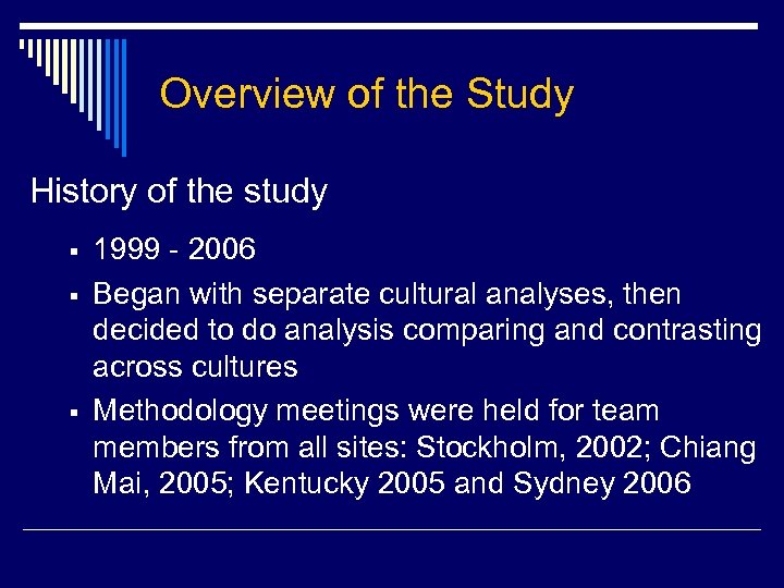 Overview of the Study History of the study § § § 1999 - 2006