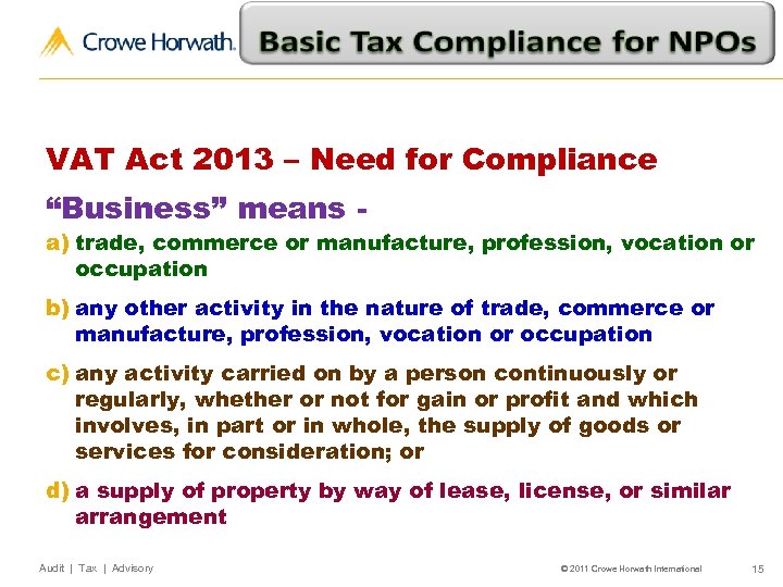 VAT Act 2013 – Need for Compliance “Business” means - a) trade, commerce or