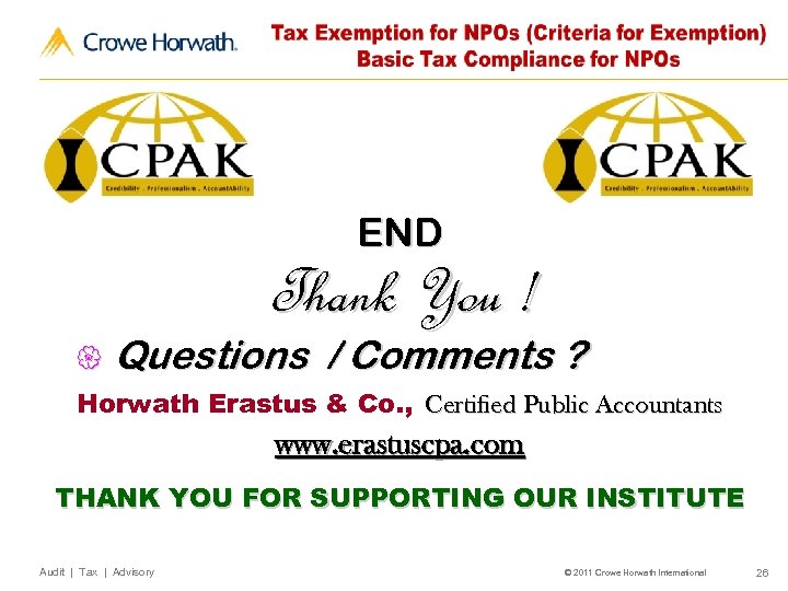 END Thank You ! { Questions / Comments ? Horwath Erastus & Co. ,