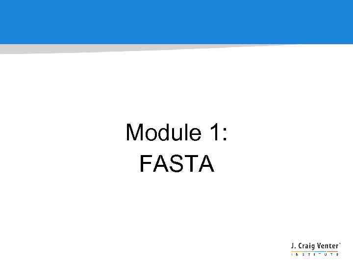 Module 1: FASTA 