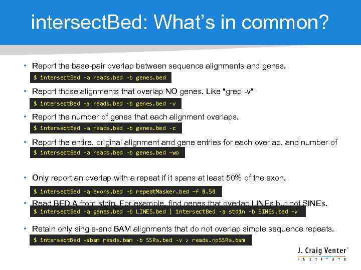 intersect. Bed: What’s in common? • Report the base-pair overlap between sequence alignments and