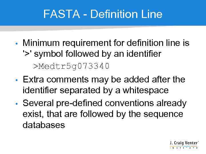 FASTA - Definition Line • • • Minimum requirement for definition line is '>'