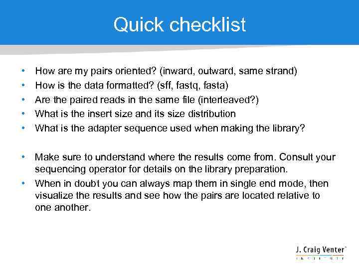 Quick checklist • • • How are my pairs oriented? (inward, outward, same strand)