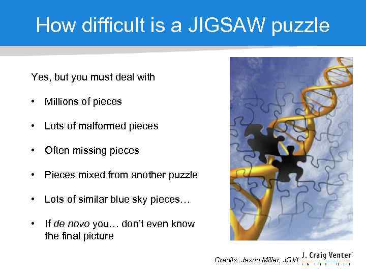 How difficult is a JIGSAW puzzle Yes, but you must deal with • Millions