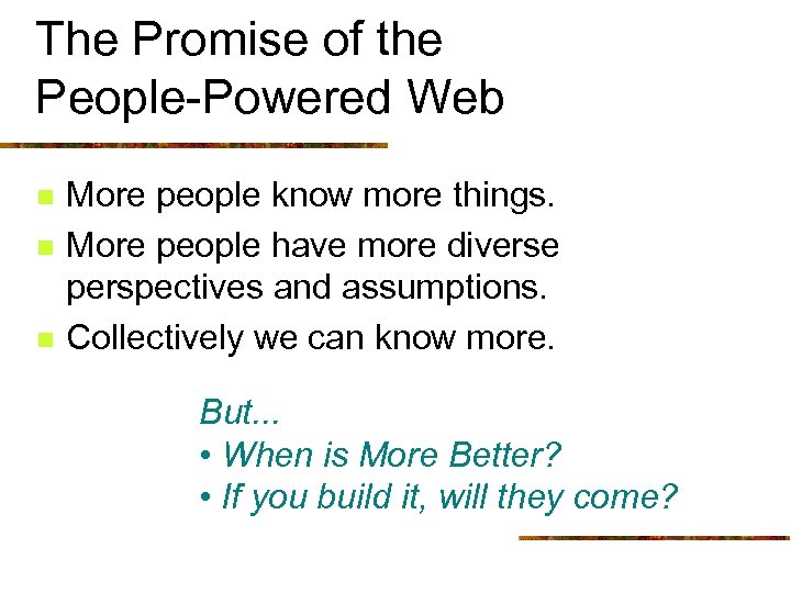The Promise of the People-Powered Web n n n More people know more things.