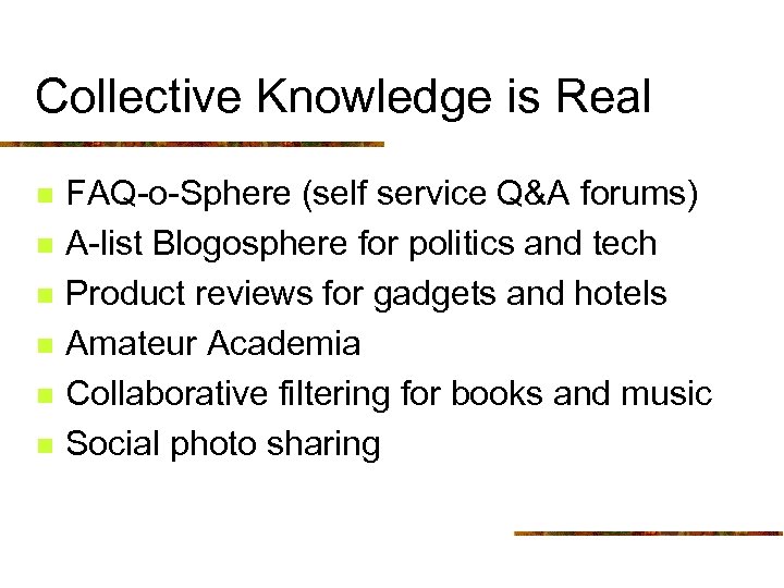 Collective Knowledge is Real n n n FAQ-o-Sphere (self service Q&A forums) A-list Blogosphere