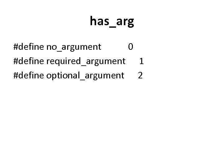 has_arg #define no_argument 0 #define required_argument 1 #define optional_argument 2 
