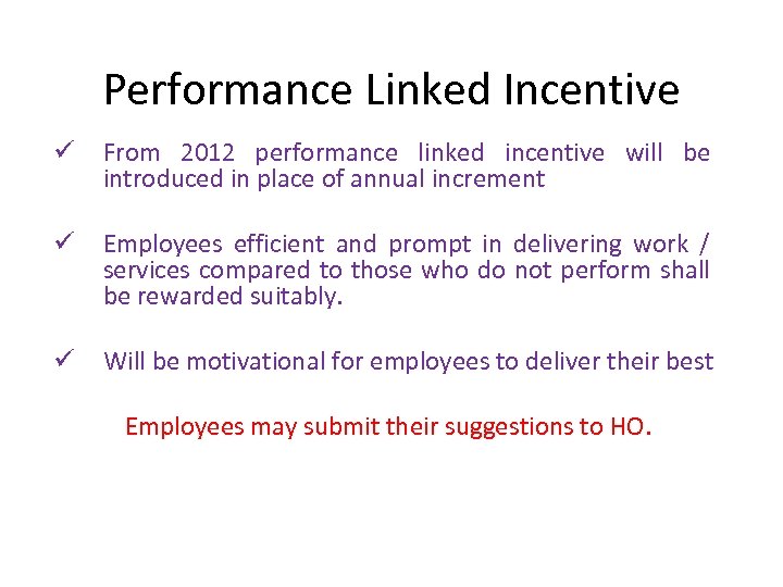 Performance Linked Incentive ü From 2012 performance linked incentive will be introduced in place
