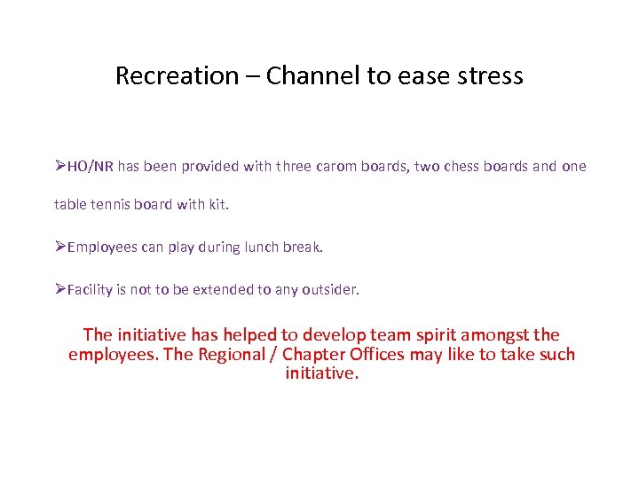 Recreation – Channel to ease stress ØHO/NR has been provided with three carom boards,