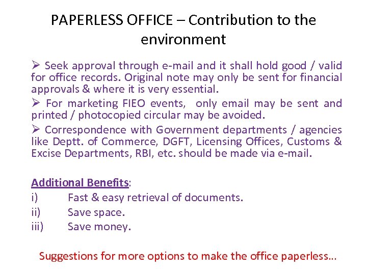 PAPERLESS OFFICE – Contribution to the environment Ø Seek approval through e-mail and it