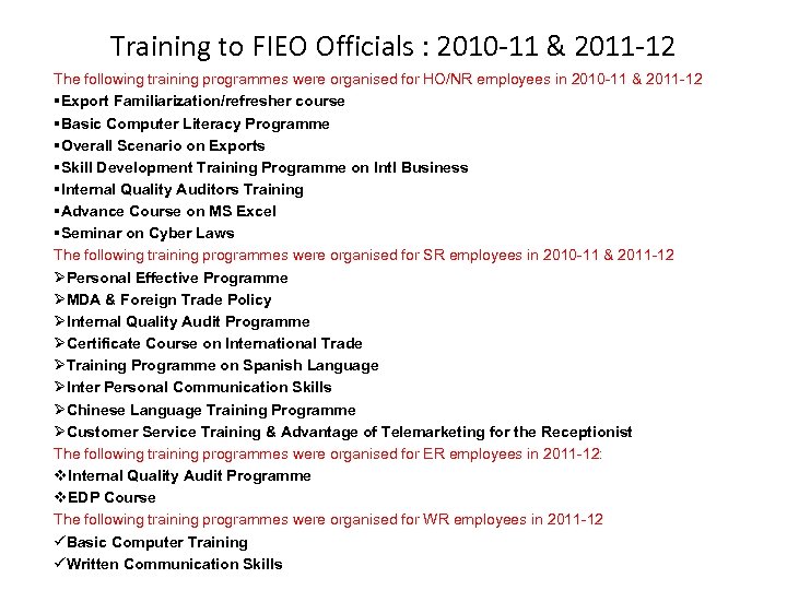 Training to FIEO Officials : 2010 -11 & 2011 -12 The following training programmes