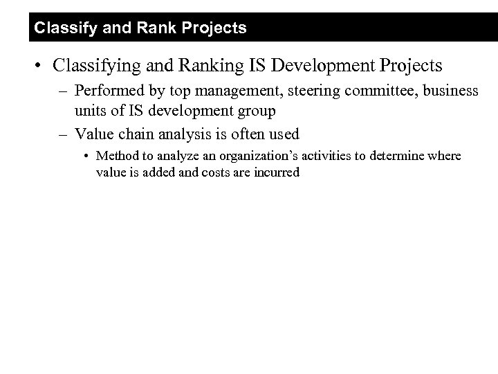 Classify and Rank Projects • Classifying and Ranking IS Development Projects – Performed by