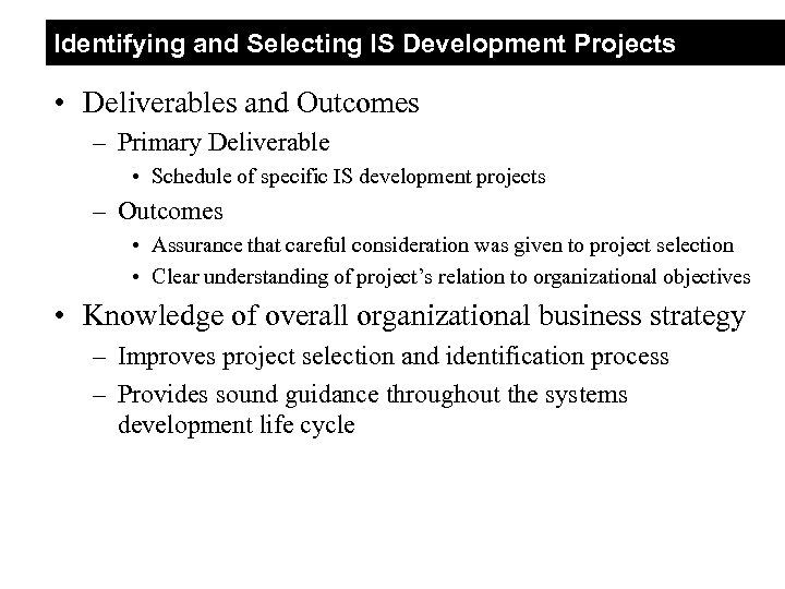 Identifying and Selecting IS Development Projects • Deliverables and Outcomes – Primary Deliverable •