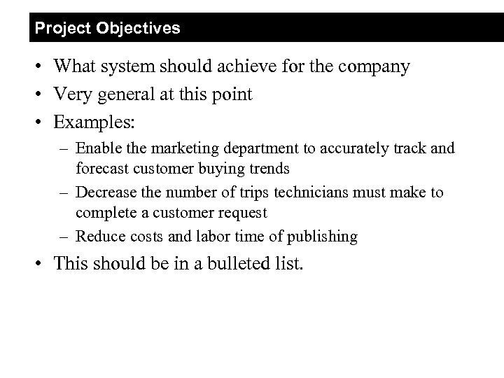 Project Objectives • What system should achieve for the company • Very general at