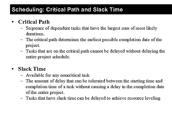 Scheduling: Critical Path and Slack Time • Critical Path – Sequence of dependent tasks