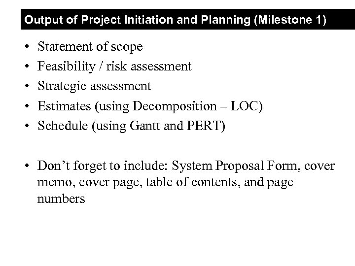 Output of Project Initiation and Planning (Milestone 1) • • • Statement of scope