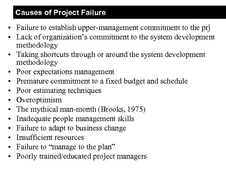 Causes of Project Failure • Failure to establish upper-management commitment to the prj •
