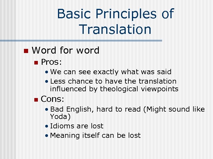 Basic Principles of Translation n Word for word n Pros: • We can see